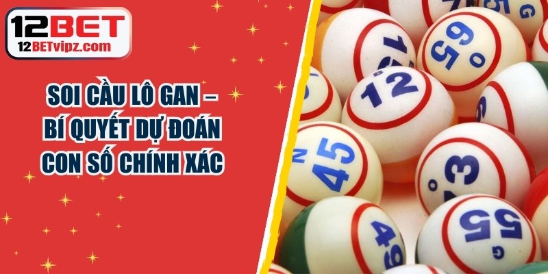 Soi Cầu Lô Gan – Bí Quyết Dự Đoán Con Số Chính Xác 3 Soi Cầu Lô Gan